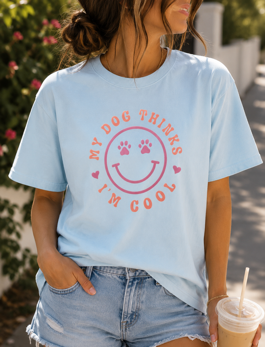 My Dog Thinks I'm Cool Shirt