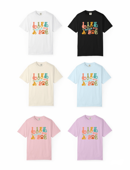 Life Is Better With A Dog Shirt