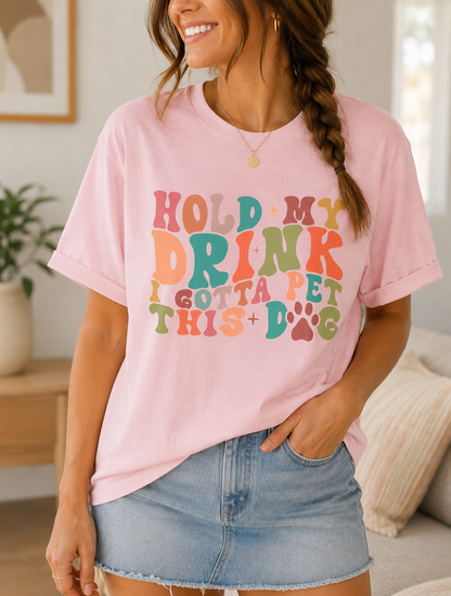 Hold My Drink I Gotta Pet This Dog Shirt