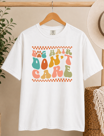 Dog Hair Don't Care Shirt