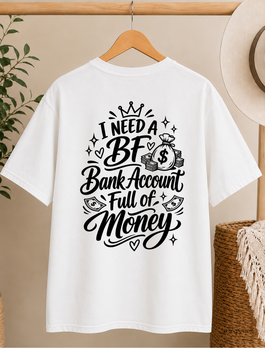 I Need A BF Bank Account Full Of Money Shirt
